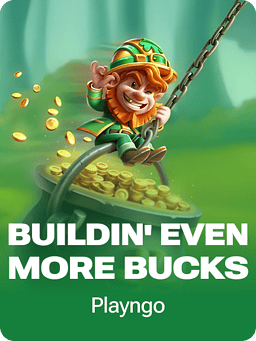 Buildin' Even More Bucks