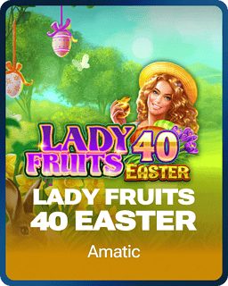 Lady Fruits 40 Easter