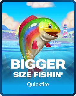 Bigger Size Fishin'