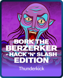 Bork The Berzerker - Hack ‘N’ Slash Edition