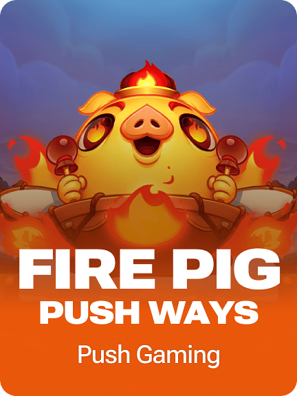 Fire Pig Push Ways