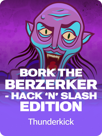 Bork The Berzerker - Hack ‘N’ Slash Edition