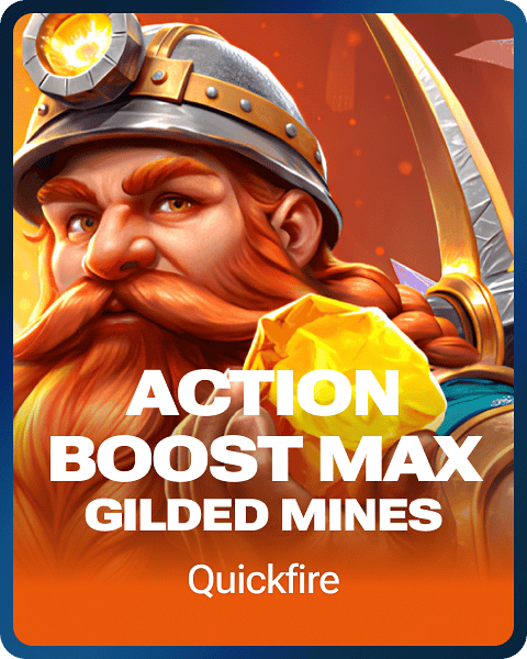 Action Boost Max Gilded Mines
